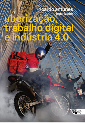 Uberização, trabalho digital e Indústria 4.0